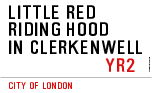 Little Red  Riding Hood  In CLERKENWELL 