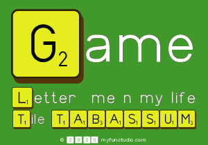 Game
 Letter  Me N My Life
 Tile TABASSUM