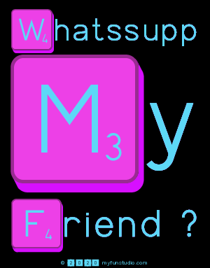 Whatssupp
 My
 Friend ?