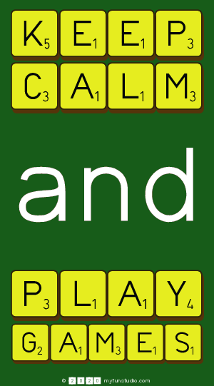 KEEP
 CALM
 And
 PLAY
 GAMES