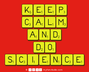 KEEP
 CALM
 AND
 DO
 SCIENCE